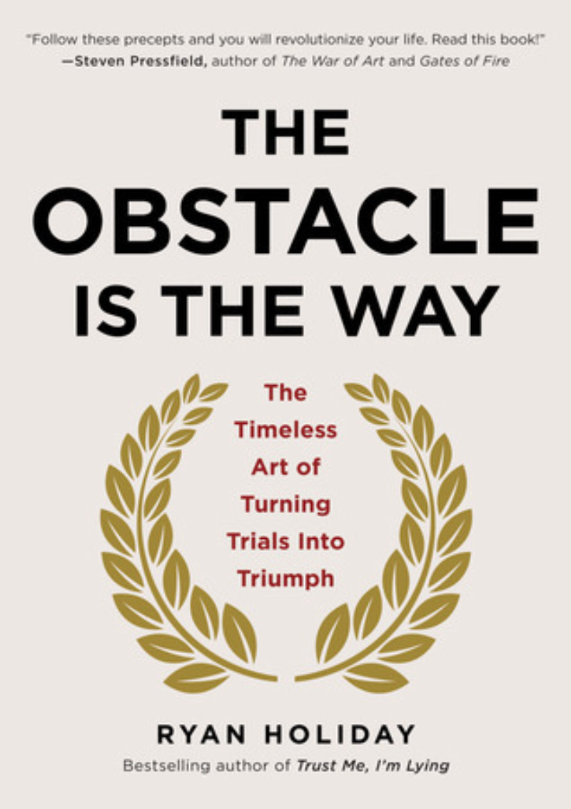 The Obstacle Is The Way by Ryan Holiday