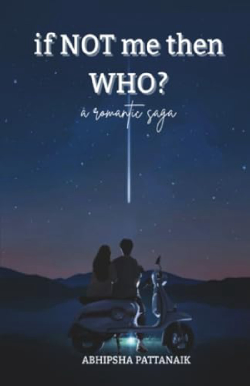 If not me then who?: a romantic saga