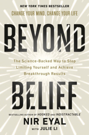 Beyond Belief The Science-Backed Way to Stop Limiting Yourself and Achieve Breakthrough Results